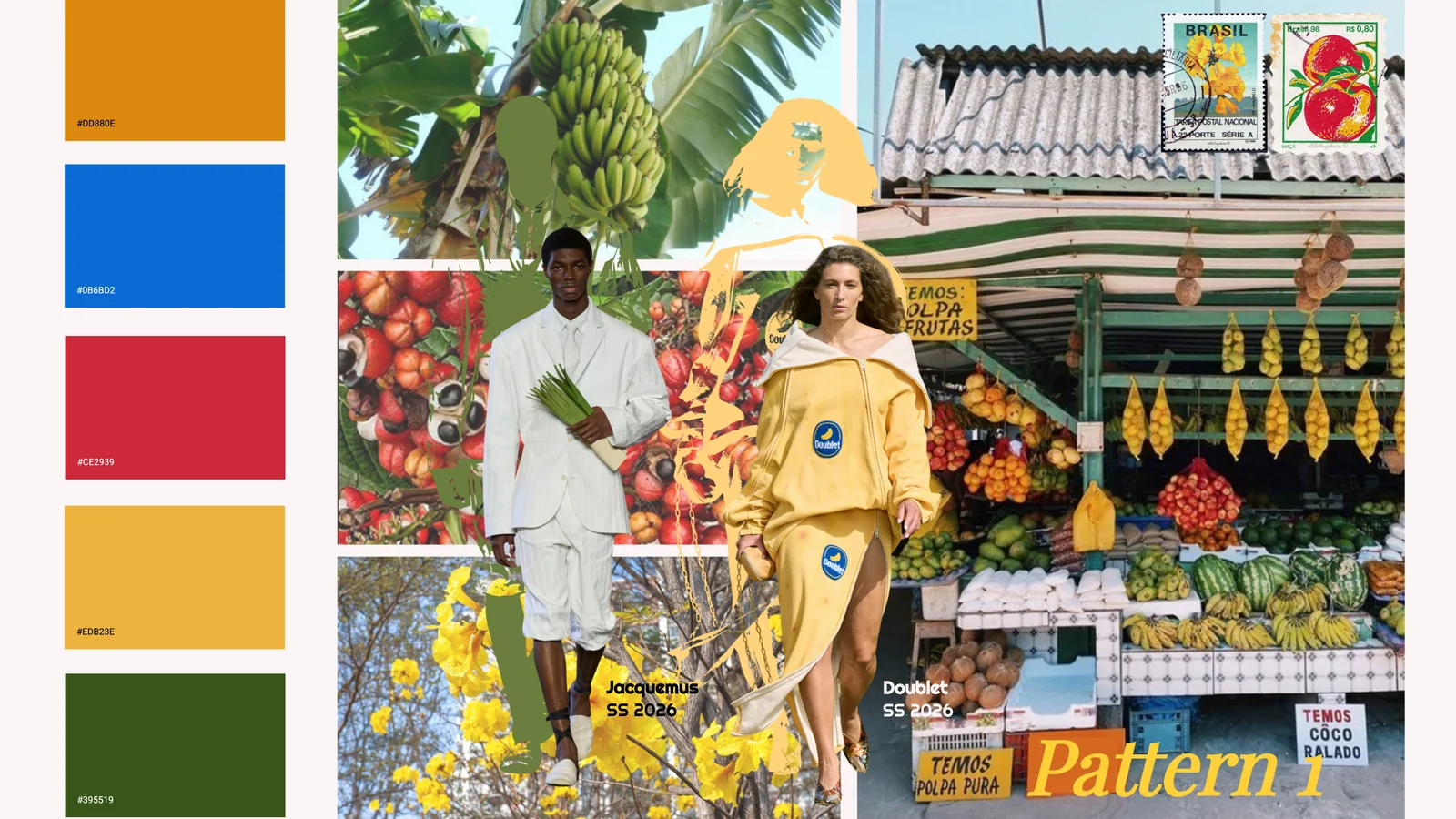Pattern 1 board: banana trees, fruit stands and Brazilian stamps beside Jacquemus and Doublet SS 2026